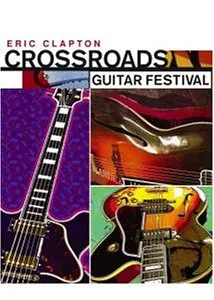 Eric Clapton - Crossroads Guitar Festival